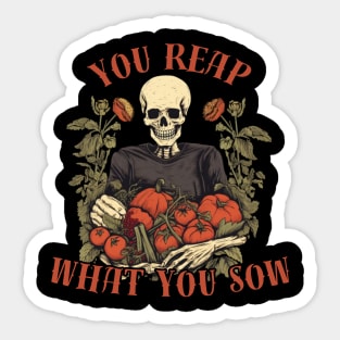 You reap what You sow, motivational Sticker